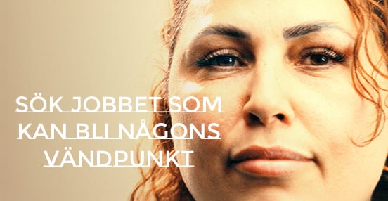 Rekryteringsannons - Sök jobbet som kan bli någons vändpunkt